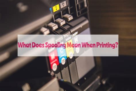 What Does Spooling Mean When Trying to Print? An Examination of the Printing Process